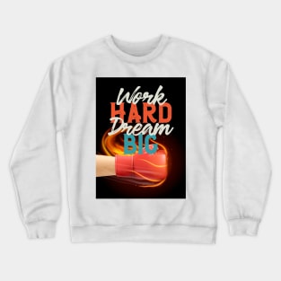 Work Hard Dream Big Crewneck Sweatshirt